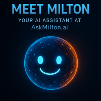 Create a professional, futuristic promotional poster for AskMilton.ai. Feature a friendly, intelligent-looking AI assistant represented by a glowing blue and orange digital sphere. Use a modern dark background with subtle technology patterns.

Include the headline 